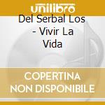 Del Serbal Los - Vivir La Vida cd