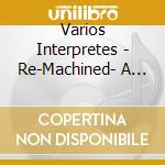 Varios Interpretes - Re-Machined- A Tribute To Deep cd
