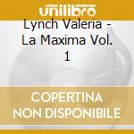 Lynch Valeria - La Maxima Vol. 1 cd musicale di Lynch Valeria