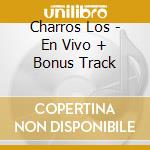 Charros Los - En Vivo + Bonus Track cd
