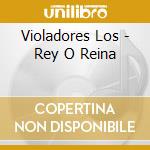Violadores Los - Rey O Reina cd