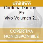 Cordoba Damian - En Vivo-Volumen 2 (2 Cd) cd musicale di Cordoba Damian