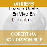 Lozano Uriel - En Vivo En El Teatro Olavarria cd