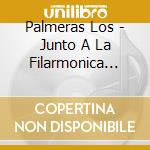 Palmeras Los - Junto A La Filarmonica Santa F cd musicale di Palmeras Los