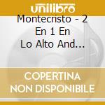 Montecristo - 2 En 1 En Lo Alto And Ayer Com
