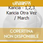 Karicia - 1,2,3 Karicia Otra Vez / March cd