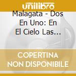 Malagata - Dos En Uno: En El Cielo Las Estrellas & Mas Arriba cd