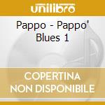 Pappo - Pappo' Blues 1 cd musicale di Pappo