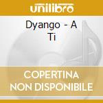 Dyango - A Ti cd