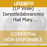 (LP Vinile) Iwrestledabearonce - Hail Mary (2 Lp) vinile