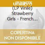 (LP Vinile) Strawberry Girls - French Ghetto vinile