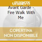 Avant Garde - Fire Walk With Me cd