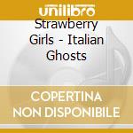 Strawberry Girls - Italian Ghosts cd