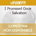 I Promised Once - Salvation cd musicale di I Promised Once