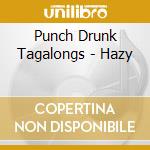 Punch Drunk Tagalongs - Hazy cd