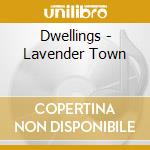 Dwellings - Lavender Town cd musicale di Dwellings