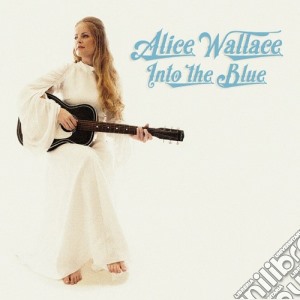 Alice Wallace - Into The Blue cd musicale di Alice Wallace