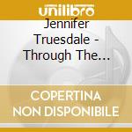 Jennifer Truesdale - Through The Circle cd musicale di Jennifer Truesdale