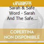 Sarah & Safe Word - Sarah And The Safe Word cd musicale