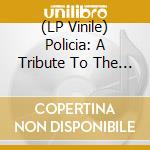 (LP Vinile) Policia: A Tribute To The Police / Various vinile