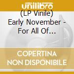(LP Vinile) Early November - For All Of This vinile