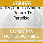 Bradlee/Condit/Whiteman - Return To Paradise cd