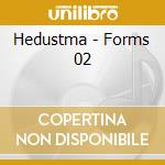 Hedustma - Forms 02 cd musicale di Hedustma