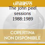 The john peel sessions 1988:1989
