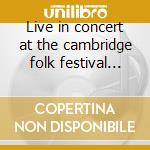 Live in concert at the cambridge folk festival 1985