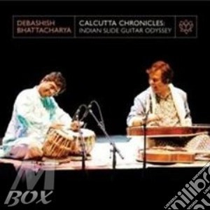Debashish Bhattacharya - Calcutta Chronicles cd musicale di Debashi Bhattacharya