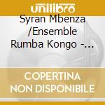 Syran Mbenza /Ensemble Rumba Kongo - Immortal Franco - Africa's Unrivalled Guitar Legend cd