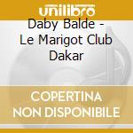 Daby Balde - Le Marigot Club Dakar cd