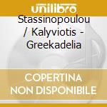 Stassinopoulou / Kalyviotis - Greekadelia cd musicale di Stassinopoulou / Kalyviotis