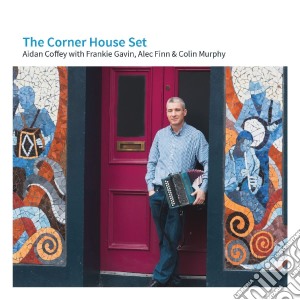 Aidan Coffey With Frankie Gavin, Alec Finn & Colm Murphy - The Corner House Set cd musicale di Aidan Coffey With Frankie Gavin, Alec Finn & Colm Murphy