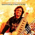 Debashish Bhattacharya - Hawaii To Calcutta: A Tribute To Tau Moe cd