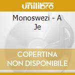Monoswezi - A Je cd musicale di Monoswezi