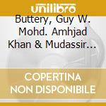 Buttery, Guy W. Mohd. Amhjad Khan & Mudassir Khan - One Morning In Gurgaon cd musicale