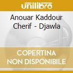 Anouar Kaddour Cherif - Djawla cd