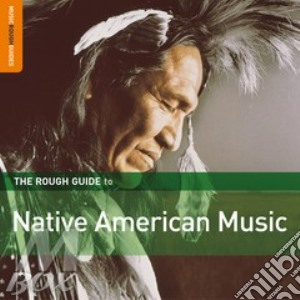 Rough Guide To Native American Music (The) / Various cd musicale di THE ROUGH GUIDE