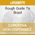 Rough Guide To Brazil cd musicale