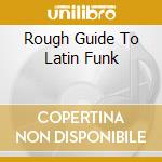 Rough Guide To Latin Funk cd