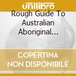 Rough Guide To Australian Aboriginal Music cd