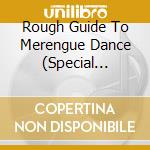 Rough Guide To Merengue Dance (Special Edition) (2 Cd) cd musicale di The rough guide