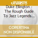 Duke Ellington - The Rough Guide To Jazz Legends (2 Cd) cd