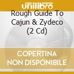 Rough Guide To Cajun & Zydeco (2 Cd) cd