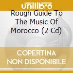 Rough Guide To The Music Of Morocco (2 Cd) cd