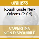 Rough Guide New Orleans (2 Cd) cd musicale di Rough Guides