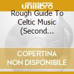 Rough Guide To Celtic Music (Second Edition) (2 Cd) cd