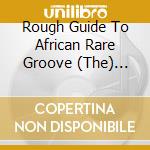 Rough Guide To African Rare Groove (The) (Volume 1) cd musicale