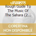Rough Guide To The Music Of The Sahara (2 Cd) cd
